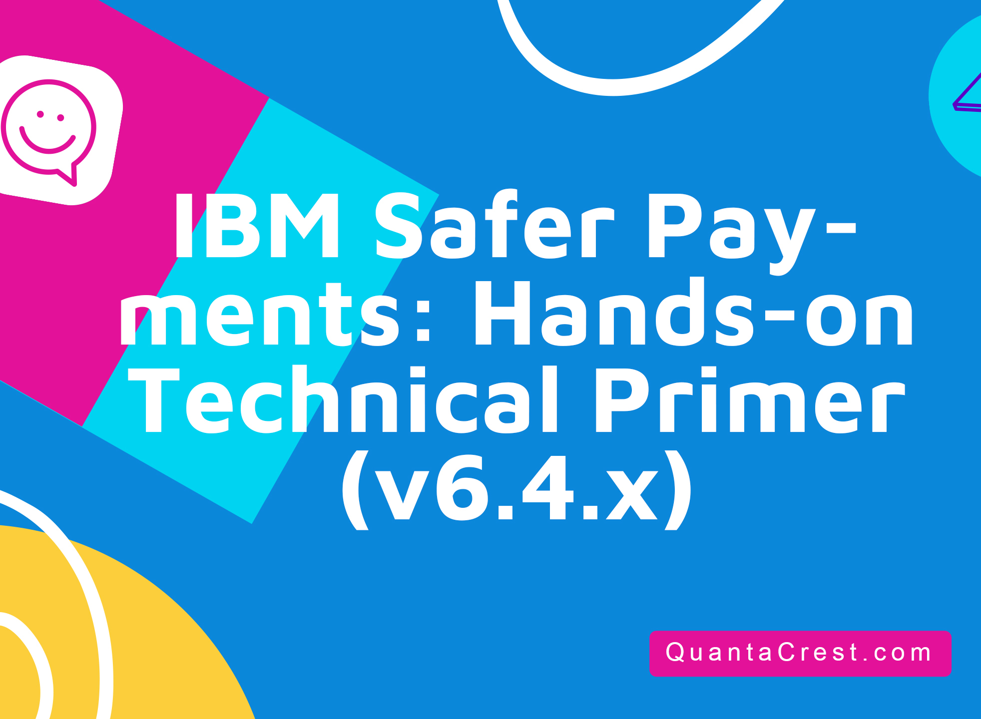 IBM Safer Payments: Hands-on Technical Primer (v6.4.x)